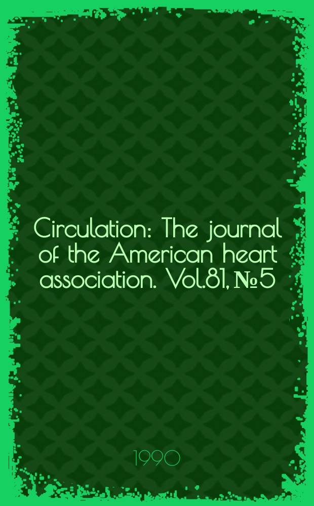 Circulation : The journal of the American heart association. Vol.81, №5