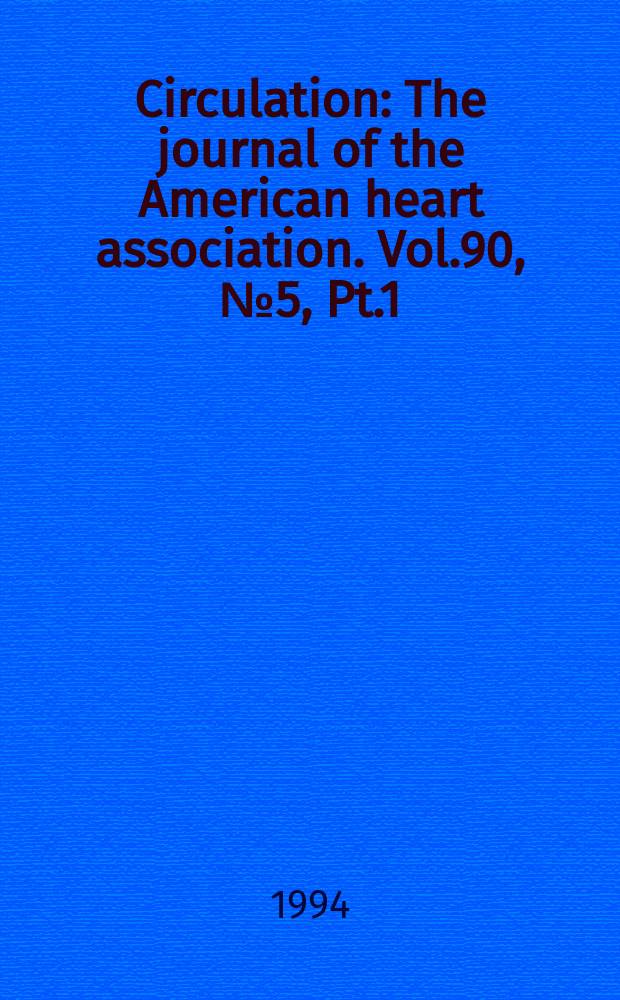 Circulation : The journal of the American heart association. Vol.90, №5, Pt.1