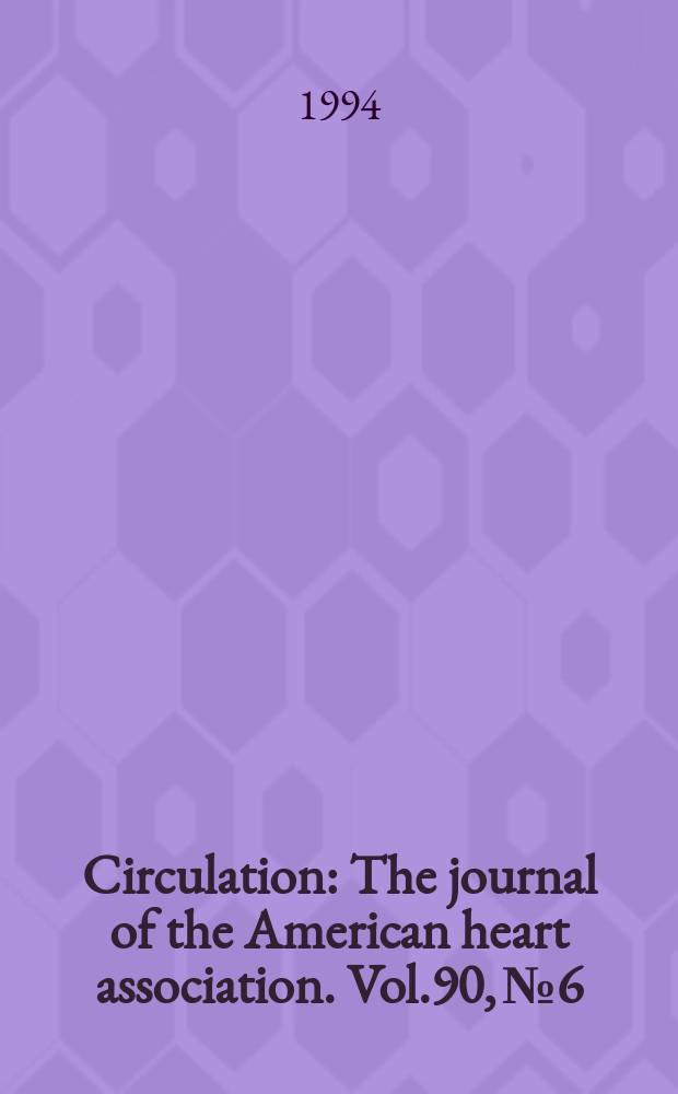 Circulation : The journal of the American heart association. Vol.90, №6