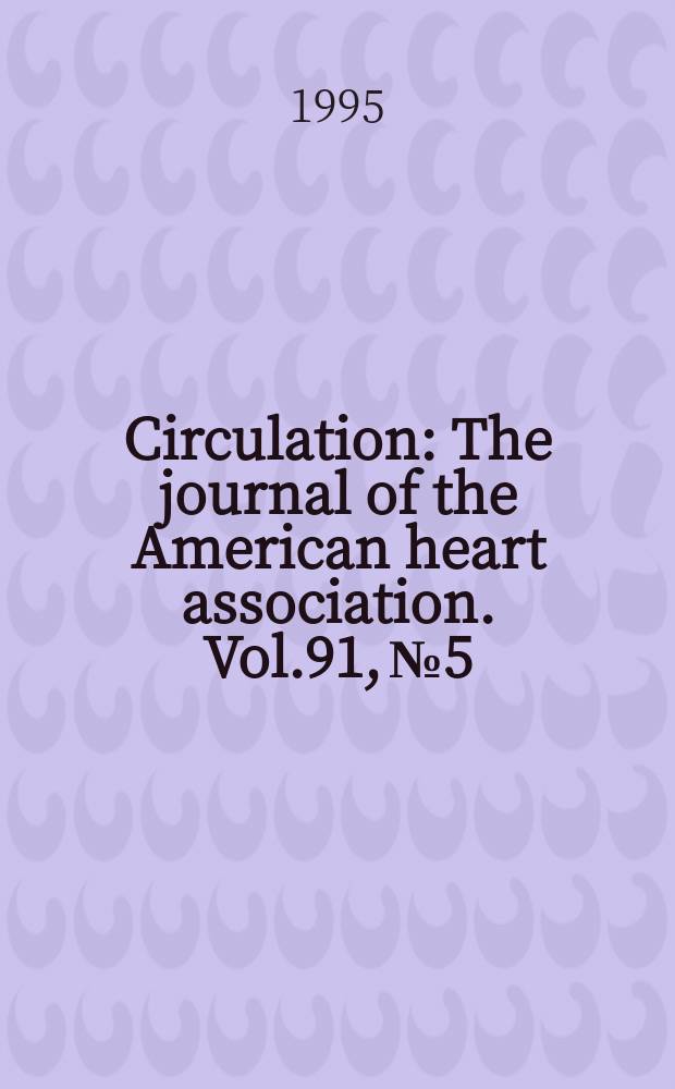 Circulation : The journal of the American heart association. Vol.91, №5