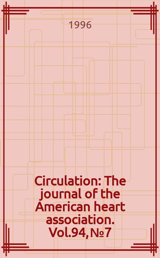 Circulation : The journal of the American heart association. Vol.94, №7