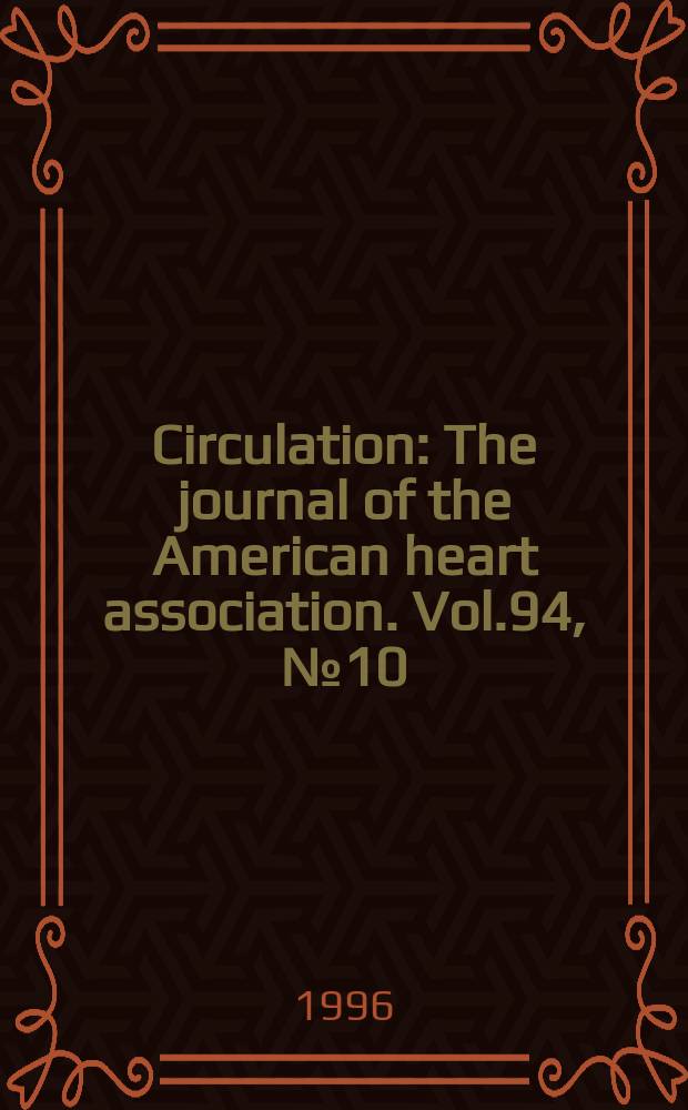 Circulation : The journal of the American heart association. Vol.94, №10