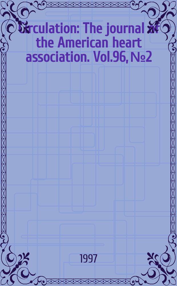 Circulation : The journal of the American heart association. Vol.96, №2
