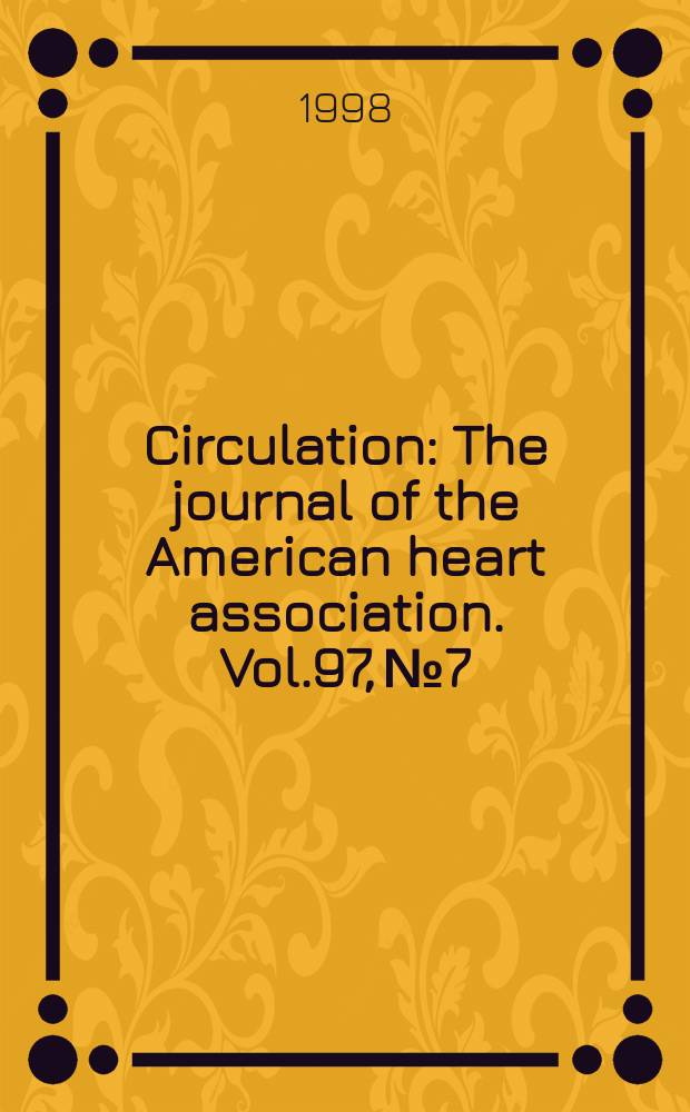 Circulation : The journal of the American heart association. Vol.97, №7
