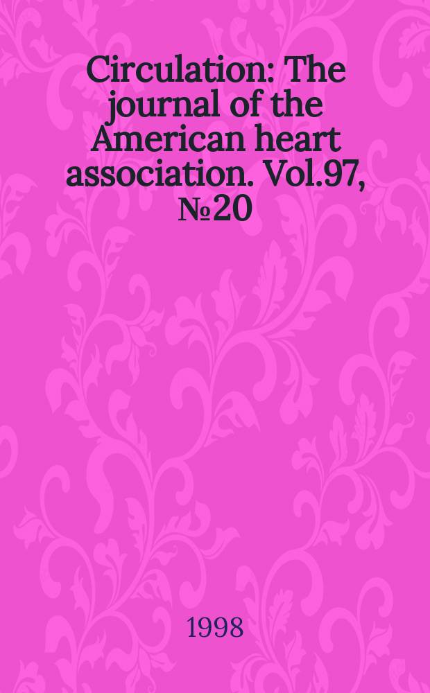 Circulation : The journal of the American heart association. Vol.97, №20