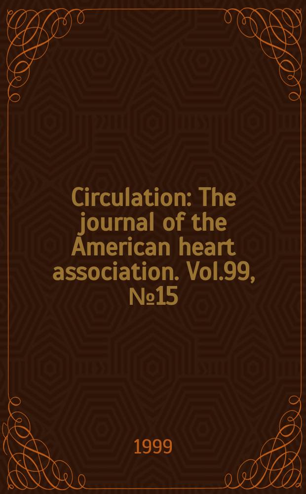 Circulation : The journal of the American heart association. Vol.99, №15