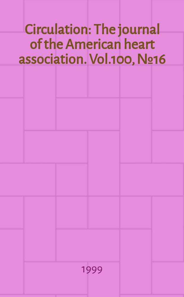 Circulation : The journal of the American heart association. Vol.100, №16