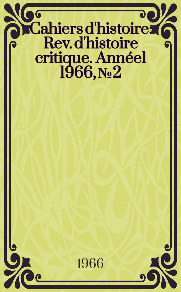 Cahiers d'histoire : Rev. d'histoire critique. Année1 1966, №2