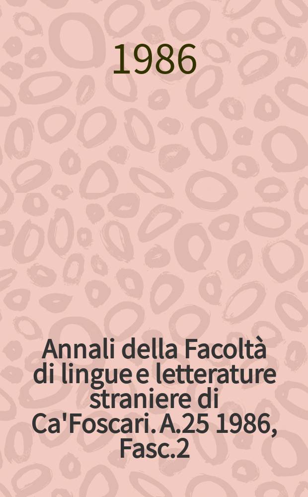 Annali della Facoltà di lingue e letterature straniere di Ca'Foscari. A.25 1986, Fasc.2