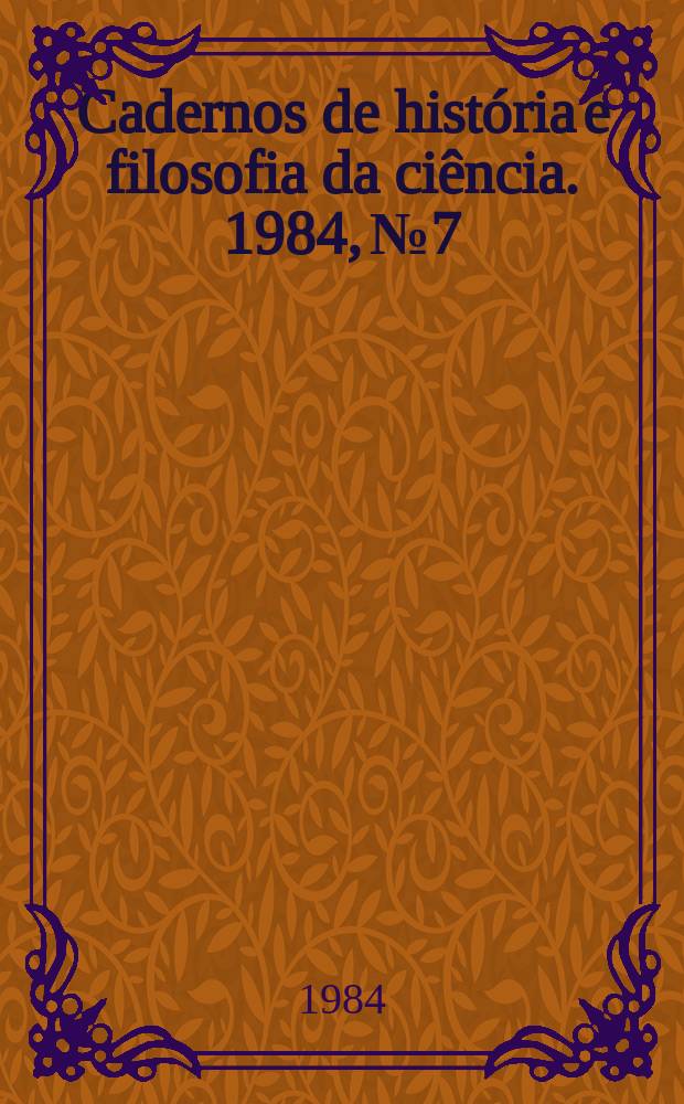 Cadernos de história e filosofia da ciência. 1984, №7