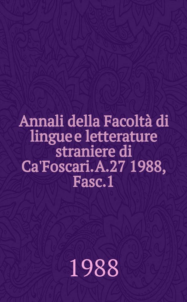 Annali della Facoltà di lingue e letterature straniere di Ca'Foscari. A.27 1988, Fasc.1/2