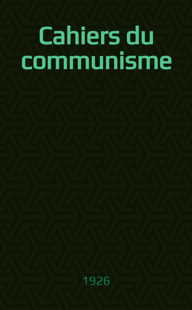 Cahiers du communisme : Revue théorique et politique mensuelle du Comité Central du Parti communiste français. Année2 1926, №58