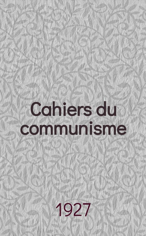 Cahiers du communisme : Revue théorique et politique mensuelle du Comité Central du Parti communiste français. Année3 1927/1928, №76