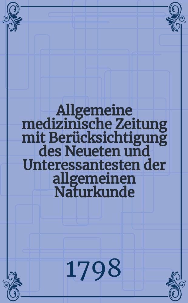 Allgemeine medizinische Zeitung mit Ber&uuml;cksichtigung des Neueten und Unteressantesten der allgemeinen Naturkunde : Als Fortsetzung der Allgemeine medizinischen Annalen des neun zehnten Jahrhunderts. Auf das Jahr... Jg.1 1798, №20