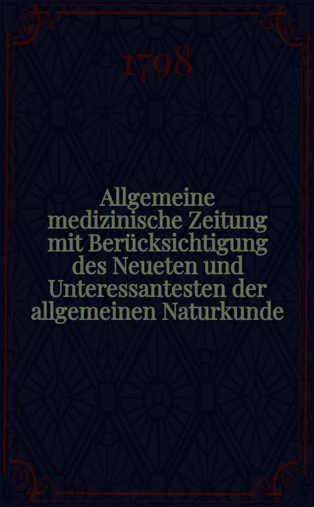 Allgemeine medizinische Zeitung mit Berücksichtigung des Neueten und Unteressantesten der allgemeinen Naturkunde : Als Fortsetzung der Allgemeine medizinischen Annalen des neun zehnten Jahrhunderts. Auf das Jahr... Jg.1 1798, №41