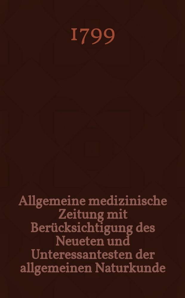 Allgemeine medizinische Zeitung mit Berücksichtigung des Neueten und Unteressantesten der allgemeinen Naturkunde : Als Fortsetzung der Allgemeine medizinischen Annalen des neun zehnten Jahrhunderts. Auf das Jahr... Jg.2 1799, №39