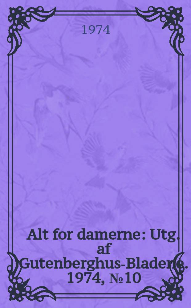 Alt for damerne : Utg. af Gutenberghus-Bladene. 1974, №10