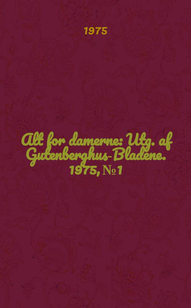 Alt for damerne : Utg. af Gutenberghus-Bladene. 1975, №1