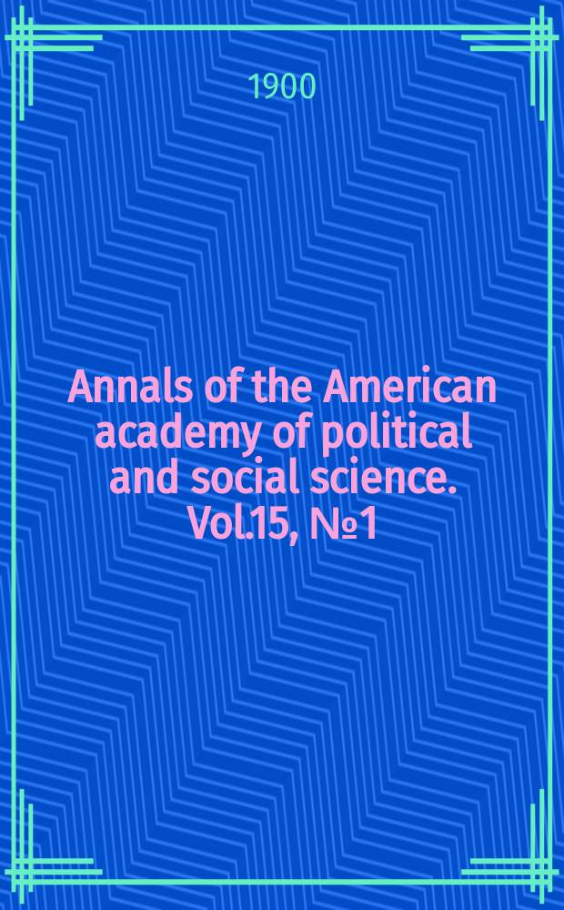 Annals of the American academy of political and social science. Vol.15, №1(56)