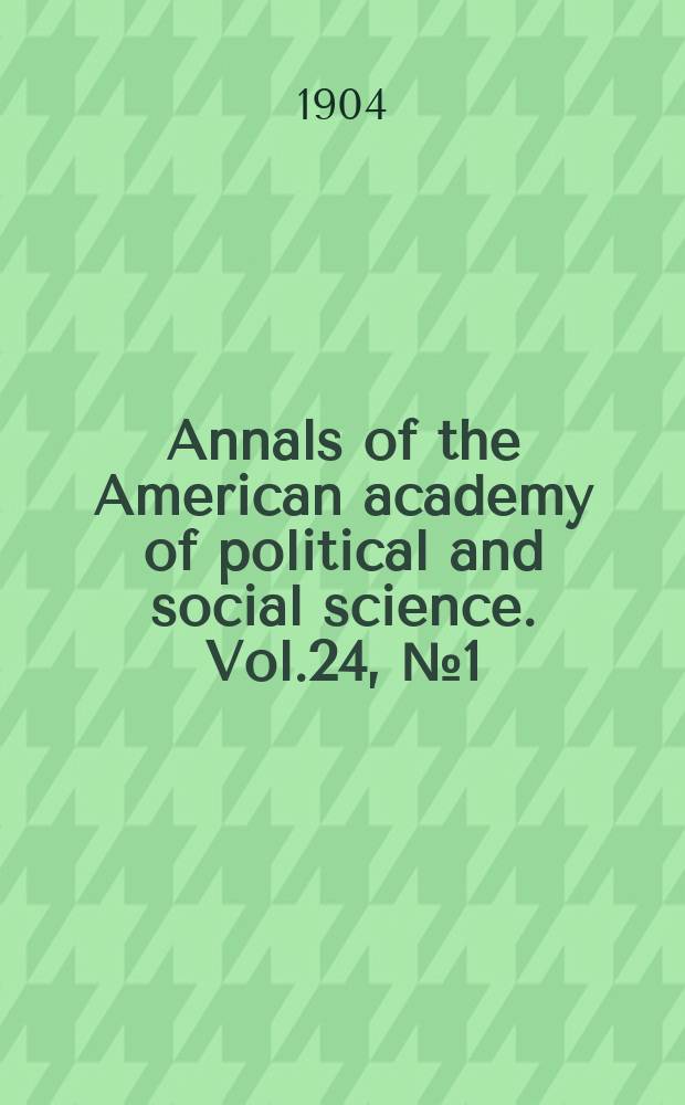 Annals of the American academy of political and social science. Vol.24, №1(83)