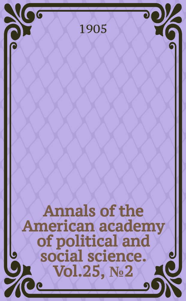Annals of the American academy of political and social science. Vol.25, №2(87)