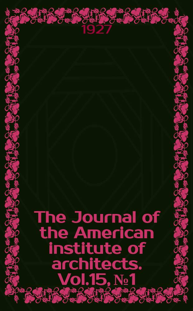 The Journal of the American institute of architects. Vol.15, №1