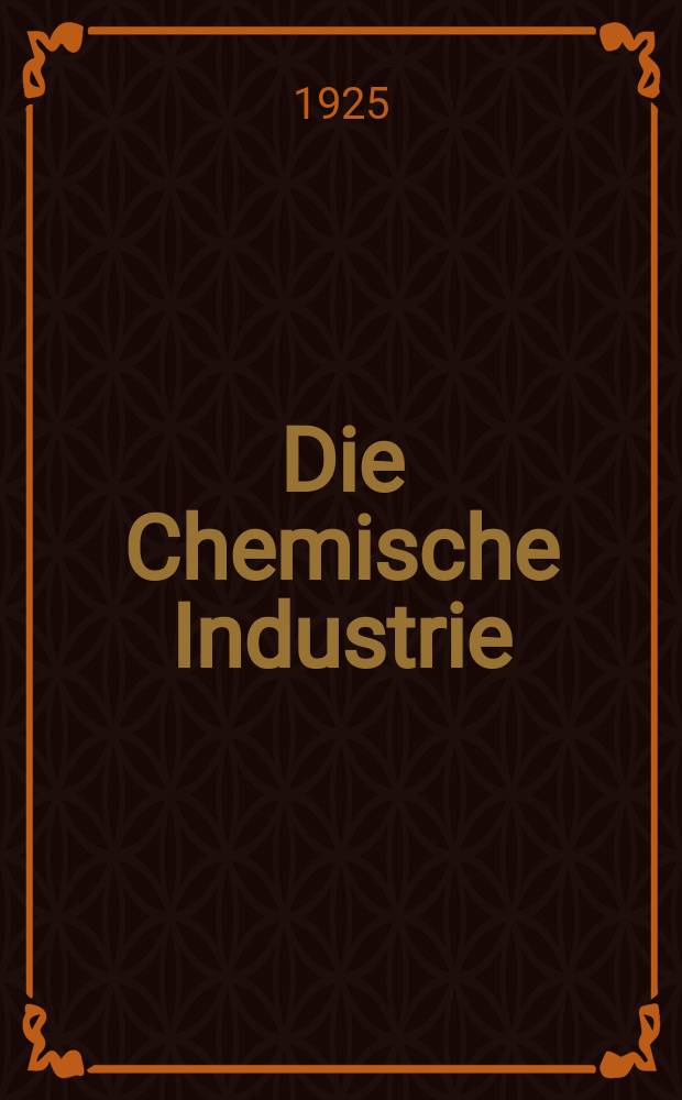 Die Chemische Industrie : Monatsschrift hrsg. von Verein zur Wahrung der Interessen der chemischen Industrie Deutschlands. Jg.48 1925, №37