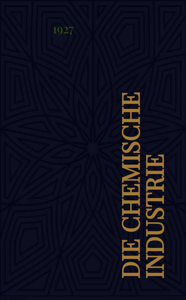 Die Chemische Industrie : Monatsschrift hrsg. von Verein zur Wahrung der Interessen der chemischen Industrie Deutschlands. Jg.50 1927, №2