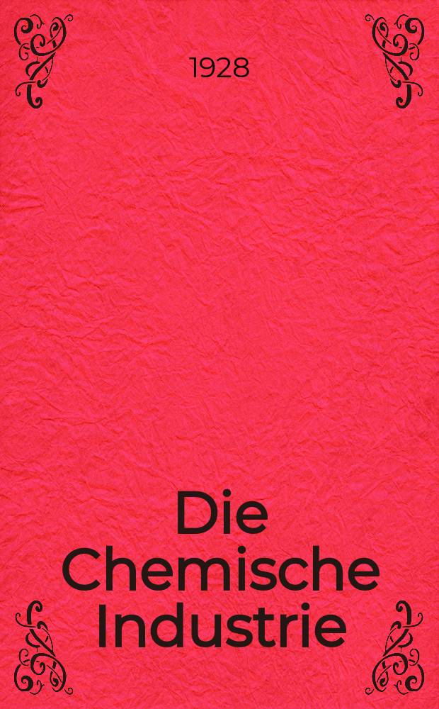 Die Chemische Industrie : Monatsschrift hrsg. von Verein zur Wahrung der Interessen der chemischen Industrie Deutschlands. Jg.51 1928, №19