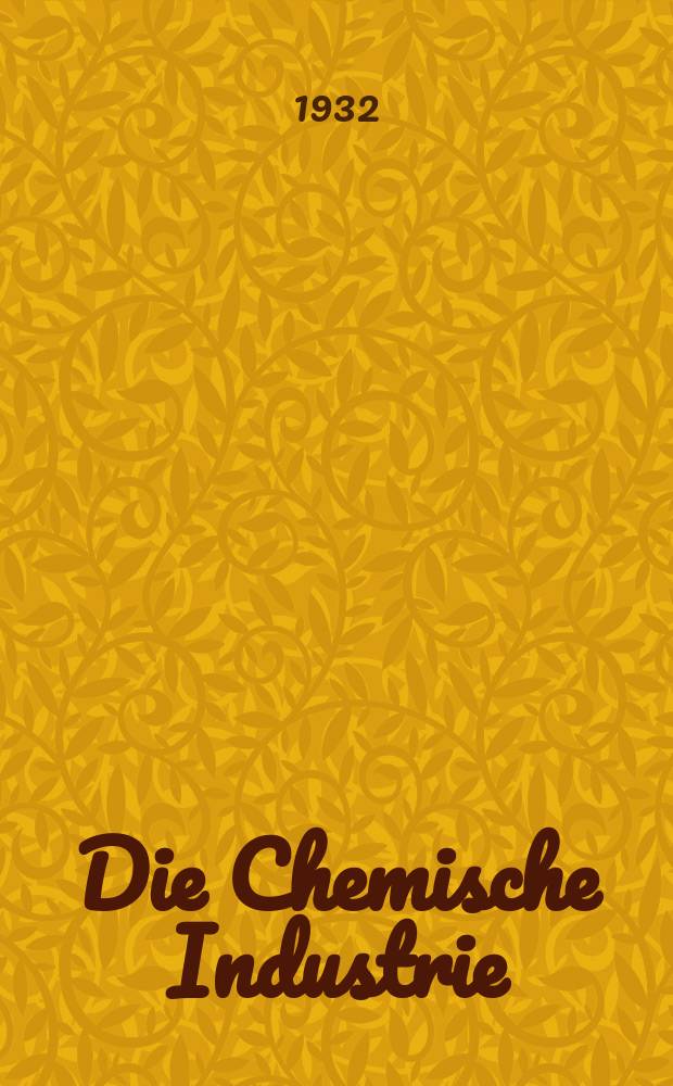 Die Chemische Industrie : Monatsschrift hrsg. von Verein zur Wahrung der Interessen der chemischen Industrie Deutschlands. Jg.55 1932, №22