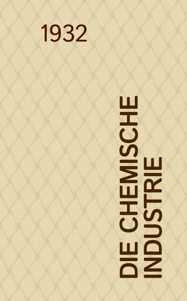 Die Chemische Industrie : Monatsschrift hrsg. von Verein zur Wahrung der Interessen der chemischen Industrie Deutschlands. Jg.55 1932, №39