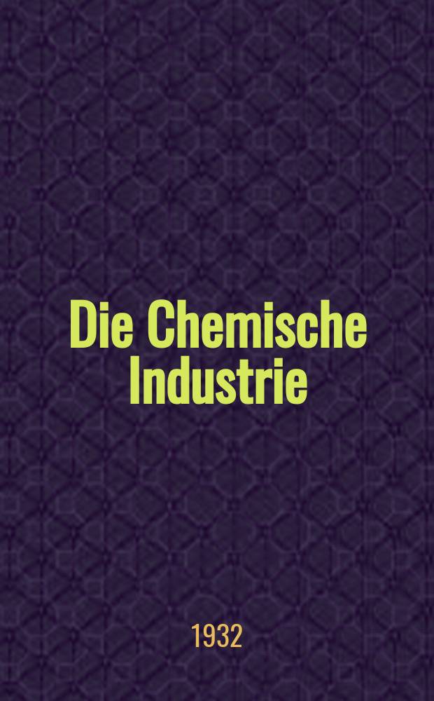 Die Chemische Industrie : Monatsschrift hrsg. von Verein zur Wahrung der Interessen der chemischen Industrie Deutschlands. Jg.55 1932, №46