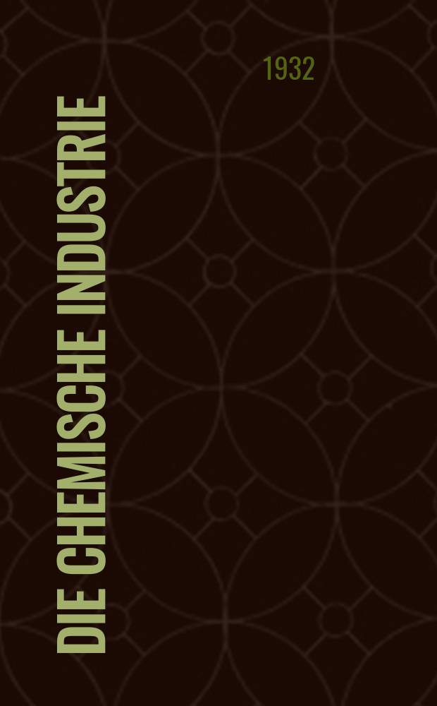 Die Chemische Industrie : Monatsschrift hrsg. von Verein zur Wahrung der Interessen der chemischen Industrie Deutschlands. Jg.55 1932, №51