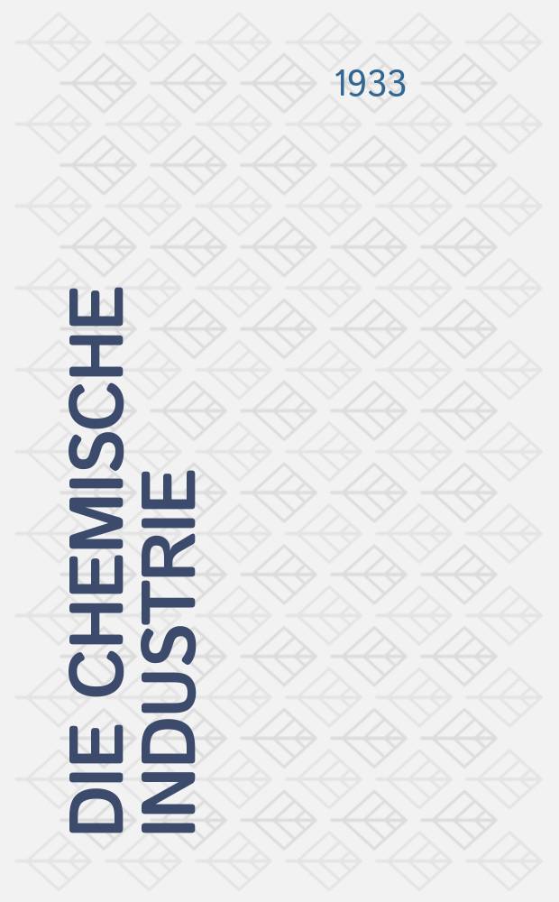 Die Chemische Industrie : Monatsschrift hrsg. von Verein zur Wahrung der Interessen der chemischen Industrie Deutschlands. Jg.56 1933, №22