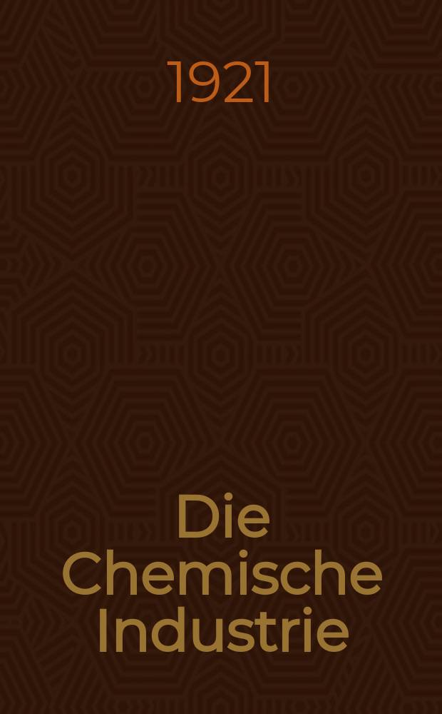 Die Chemische Industrie : Monatsschrift hrsg. von Verein zur Wahrung der Interessen der chemischen Industrie Deutschlands. Jg.44 1921, №9