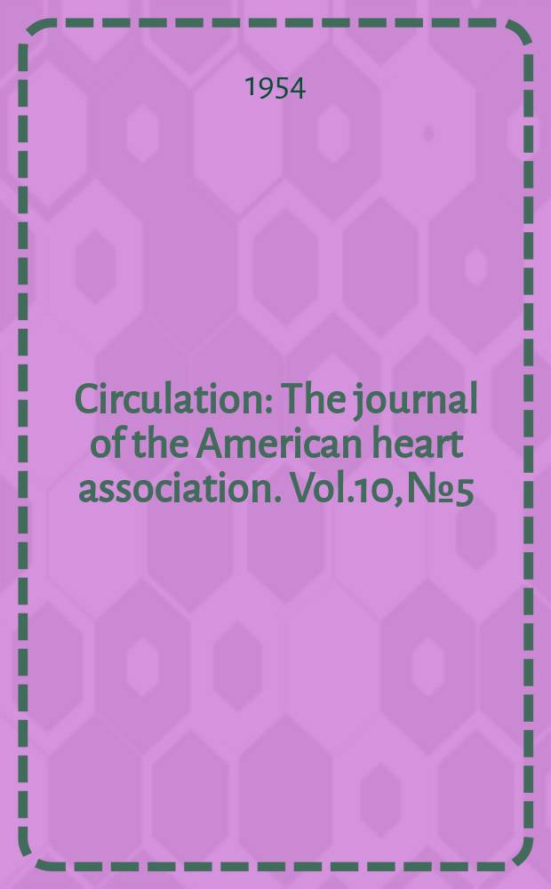 Circulation : The journal of the American heart association. Vol.10, №5