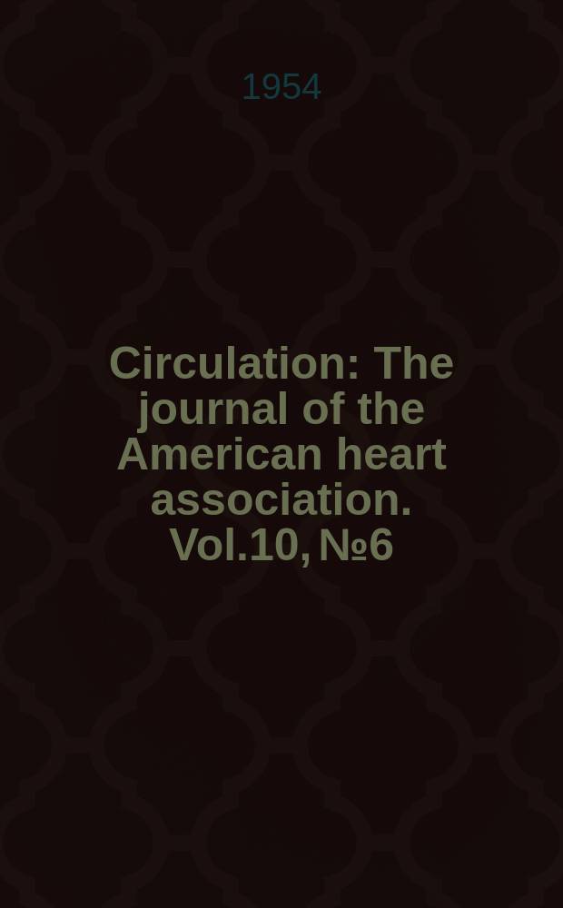 Circulation : The journal of the American heart association. Vol.10, №6