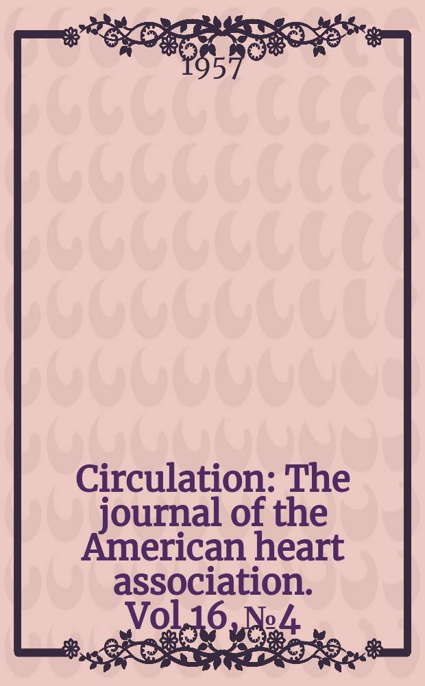Circulation : The journal of the American heart association. Vol.16, №4