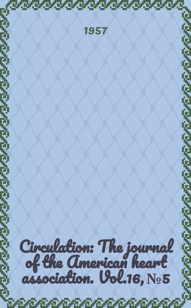 Circulation : The journal of the American heart association. Vol.16, №5
