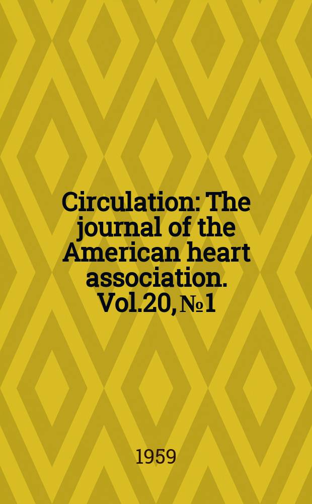 Circulation : The journal of the American heart association. Vol.20, №1