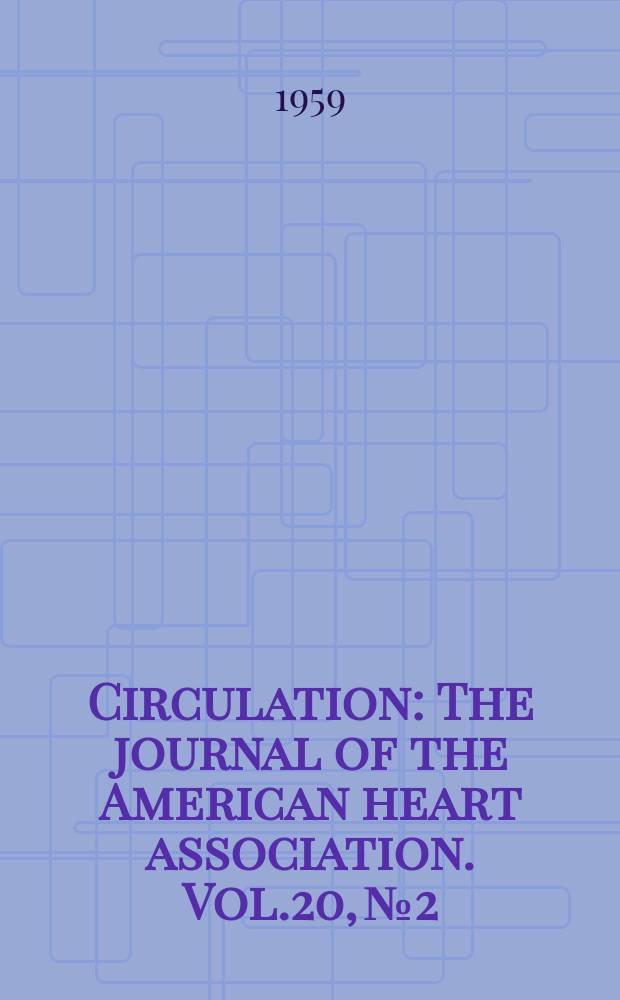 Circulation : The journal of the American heart association. Vol.20, №2