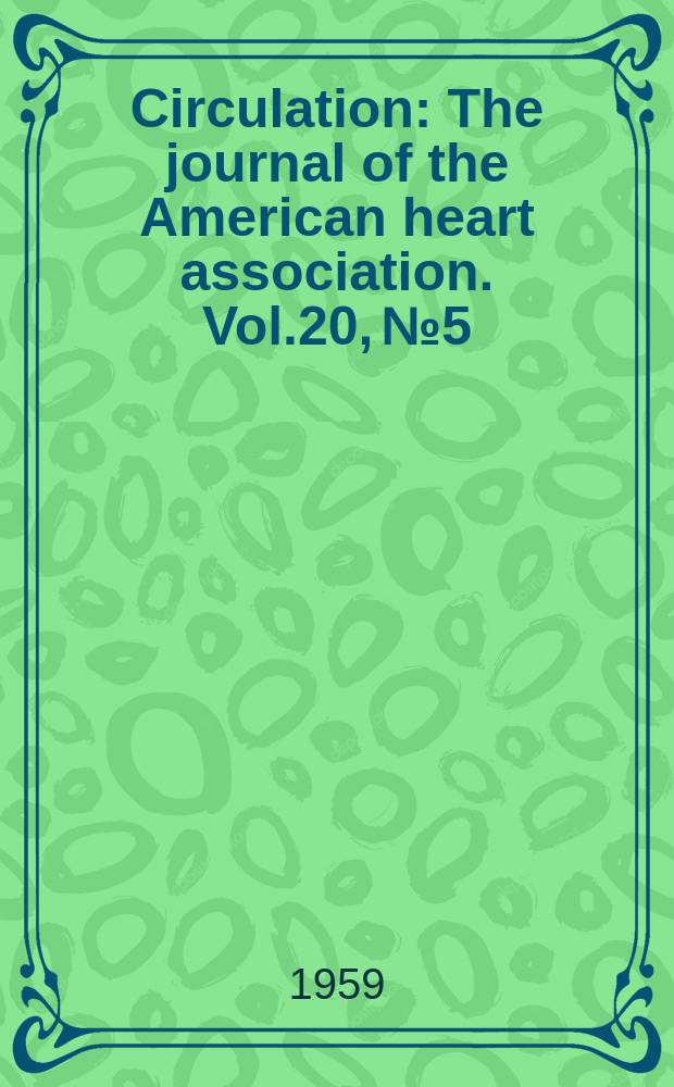 Circulation : The journal of the American heart association. Vol.20, №5