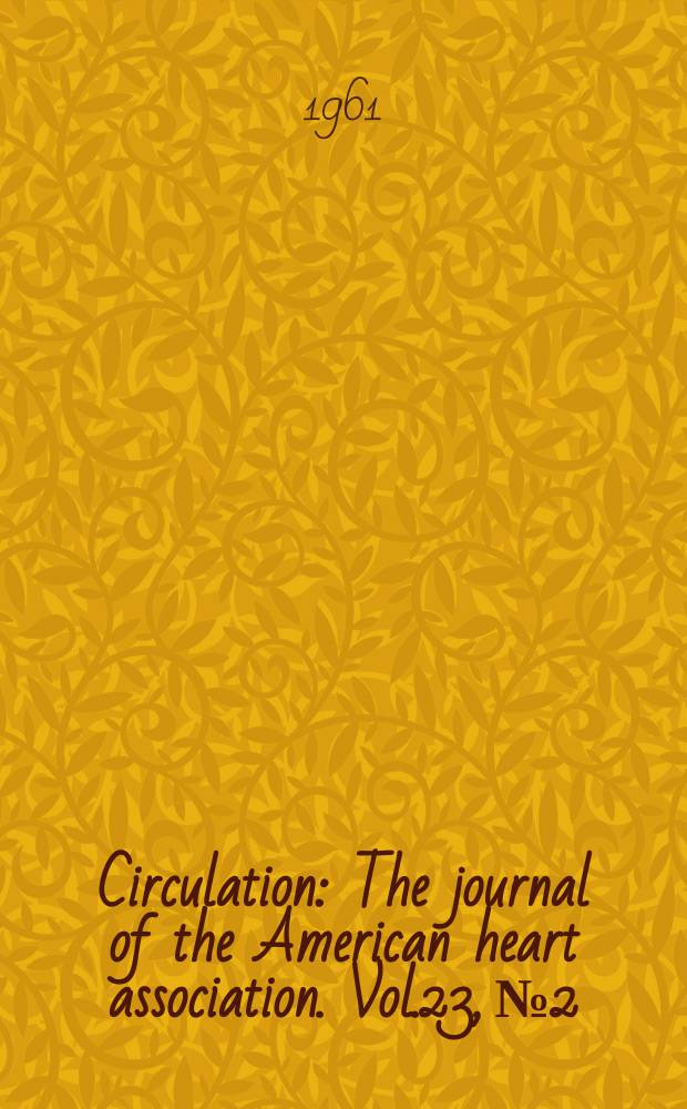 Circulation : The journal of the American heart association. Vol.23, №2