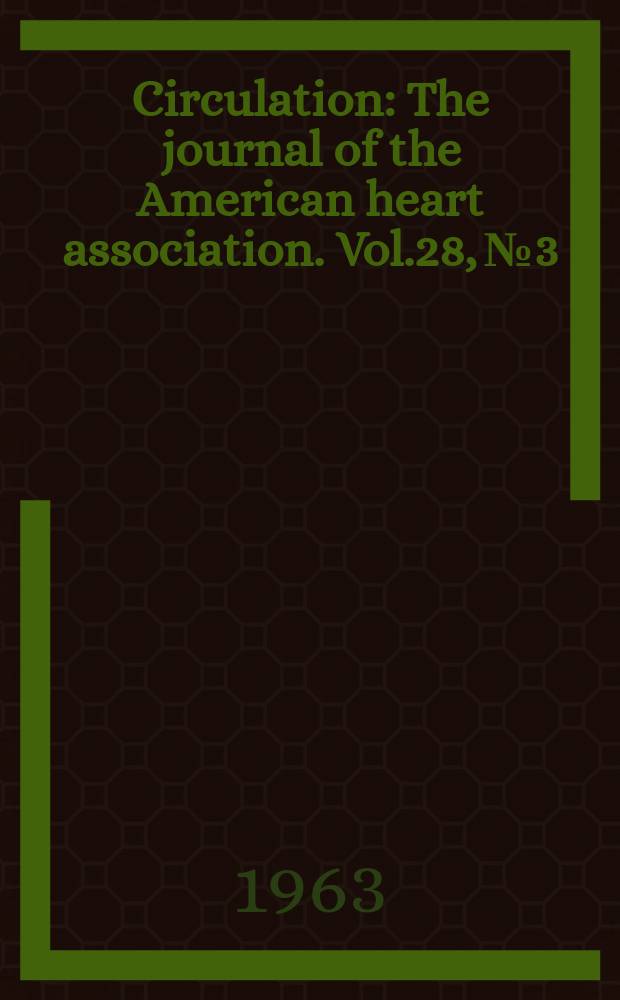 Circulation : The journal of the American heart association. Vol.28, №3