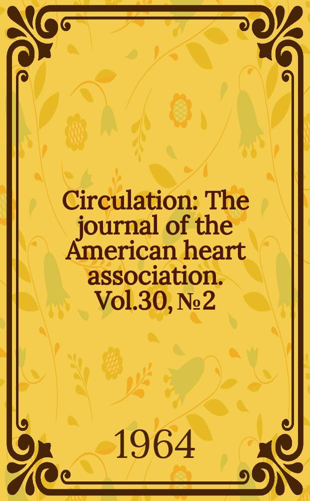 Circulation : The journal of the American heart association. Vol.30, №2