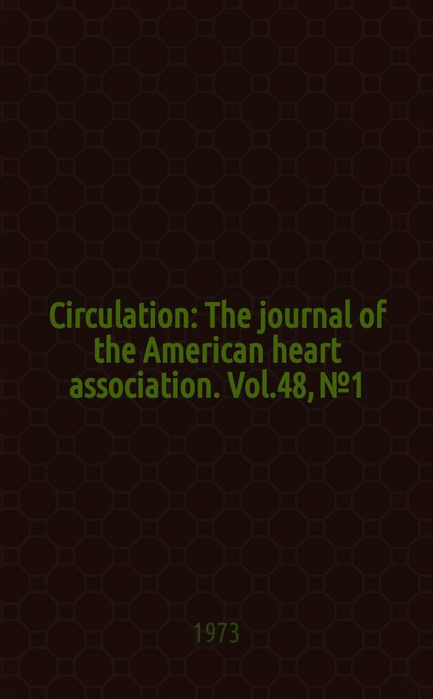 Circulation : The journal of the American heart association. Vol.48, №1