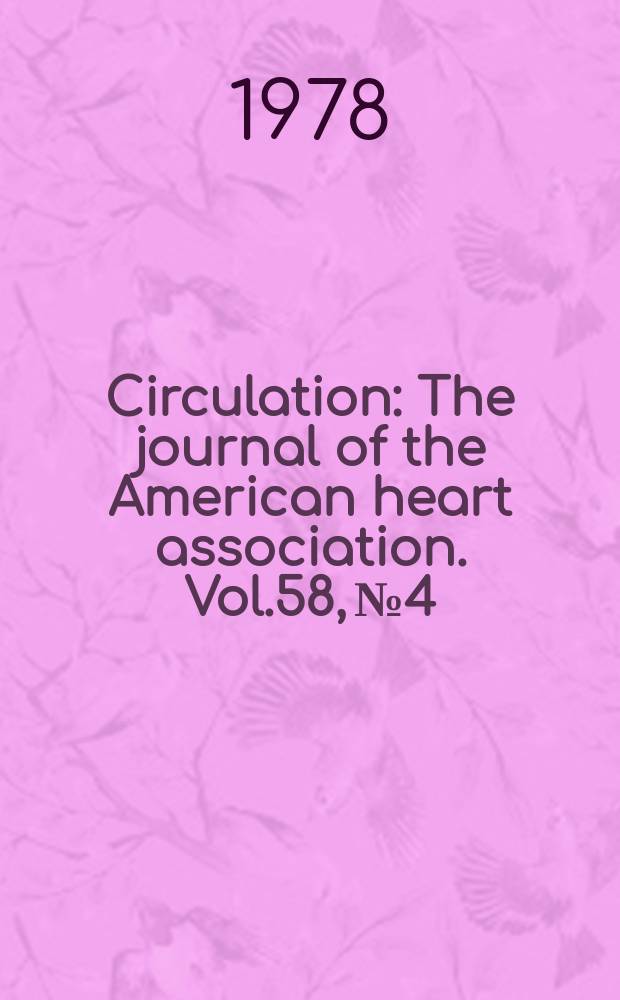 Circulation : The journal of the American heart association. Vol.58, №4