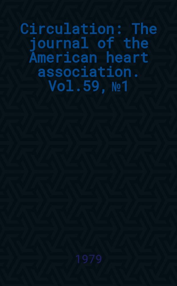Circulation : The journal of the American heart association. Vol.59, №1