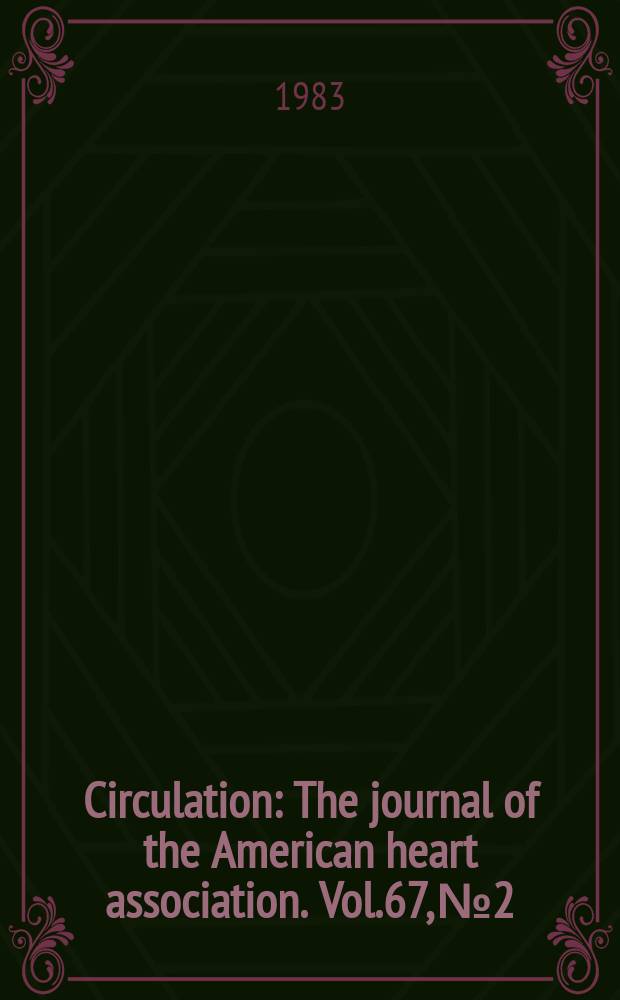 Circulation : The journal of the American heart association. Vol.67, №2