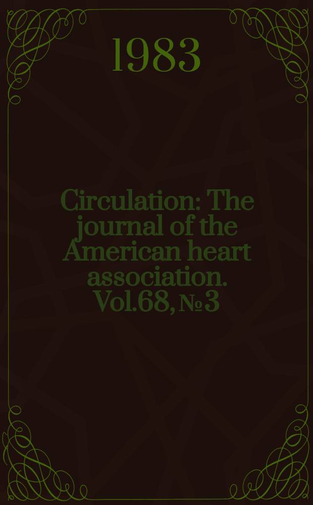 Circulation : The journal of the American heart association. Vol.68, №3
